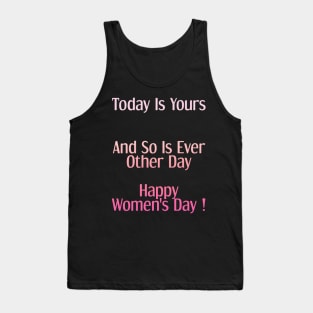 Today Is Yours Happy women's day Tank Top